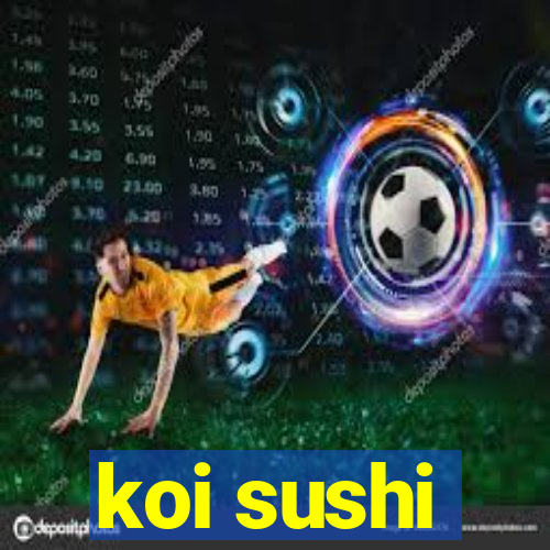 koi sushi